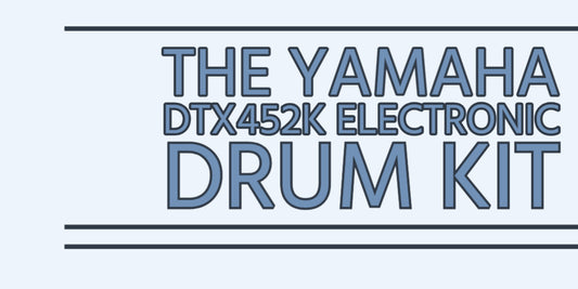 The Yamaha DTX452K Drum Kit